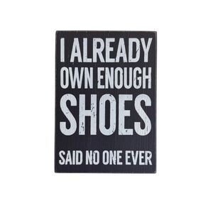 I Already Own Enough Shoes Decorative Plaque Closet Decor
